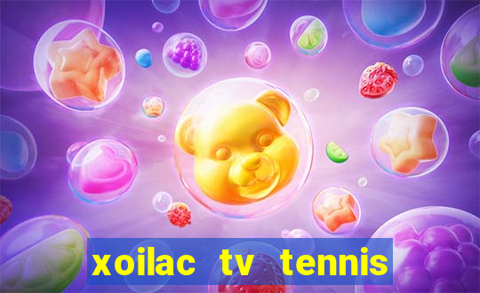 xoilac tv tennis trực tiếp