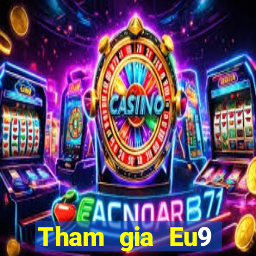 Tham gia Eu9 Tặng 10k