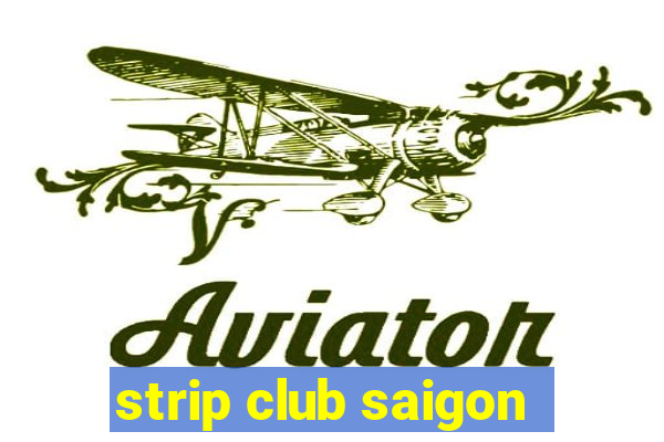 strip club saigon