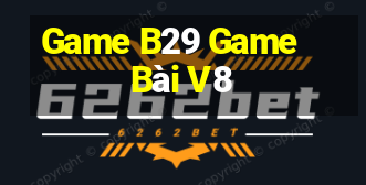 Game B29 Game Bài V8