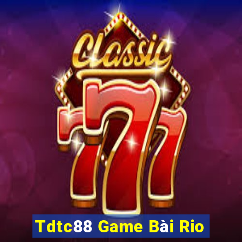 Tdtc88 Game Bài Rio