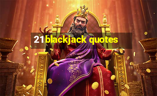 21 blackjack quotes