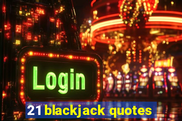 21 blackjack quotes