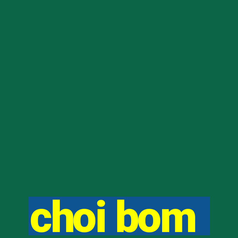 choi bom