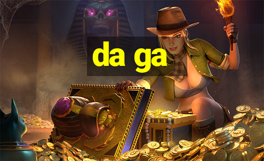 da ga