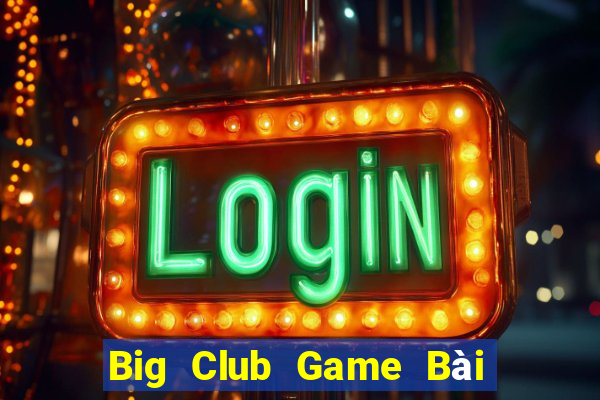 Big Club Game Bài 247 Club