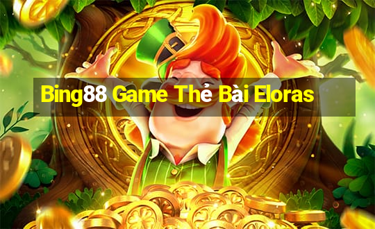 Bing88 Game Thẻ Bài Eloras