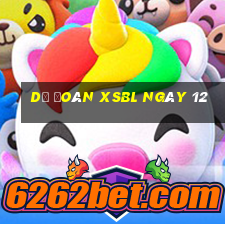 Dự đoán XSBL ngày 12