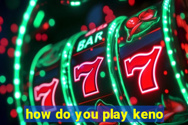 how do you play keno