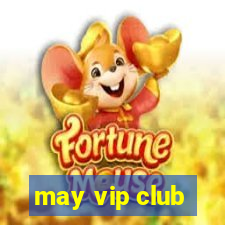 may vip club