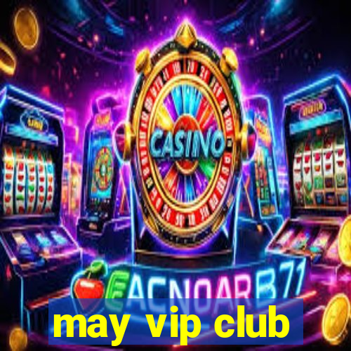 may vip club