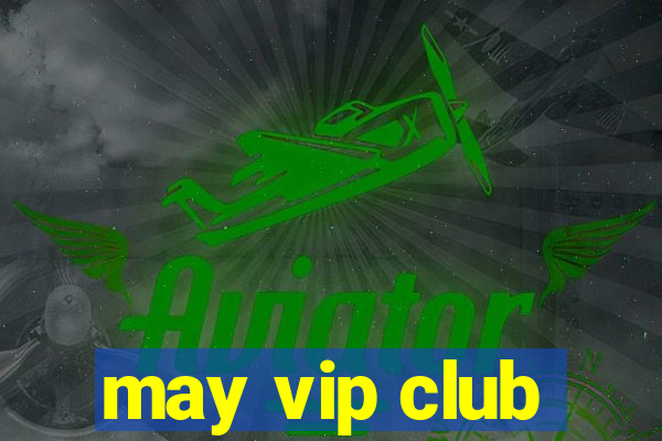 may vip club