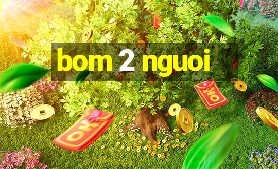 bom 2 nguoi