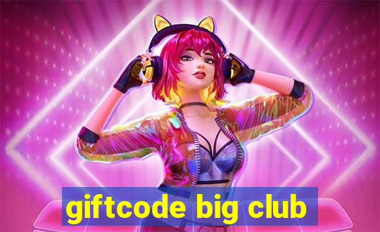 giftcode big club