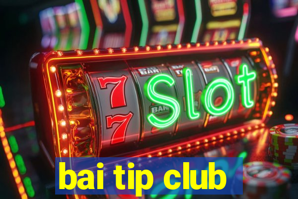 bai tip club