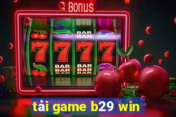 tải game b29 win