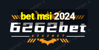 bet msi 2024