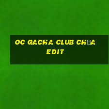 oc gacha club chưa edit