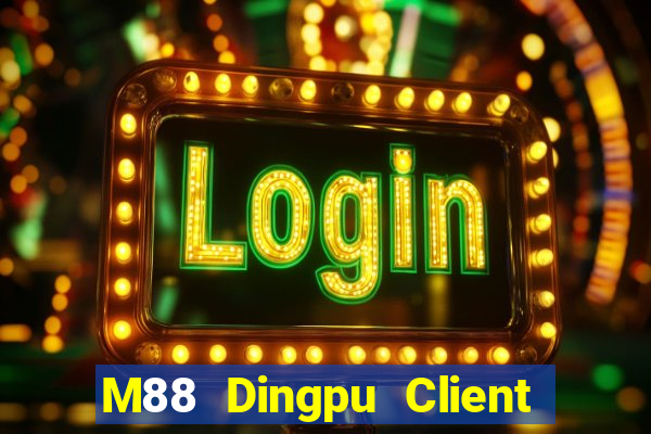 M88 Dingpu Client phiên bản mới