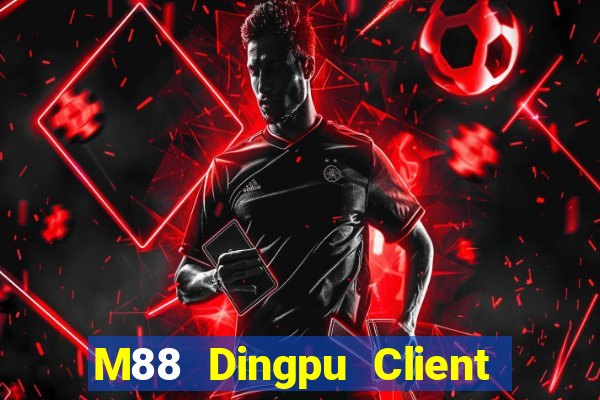 M88 Dingpu Client phiên bản mới