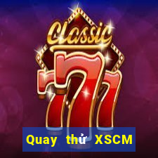 Quay thử XSCM Thứ 6