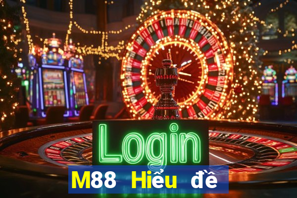 M88 Hiểu đề xuất phần mềm bóng hoàng đế full color