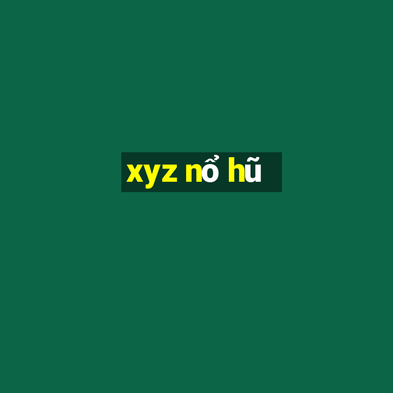 xyz nổ hũ