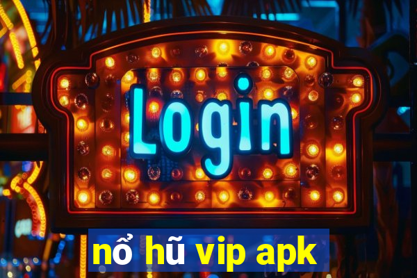 nổ hũ vip apk