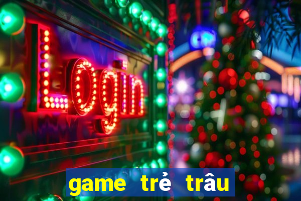 game trẻ trâu thường chơi