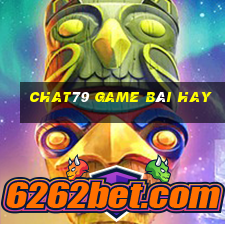 Chat79 Game Bài Hay