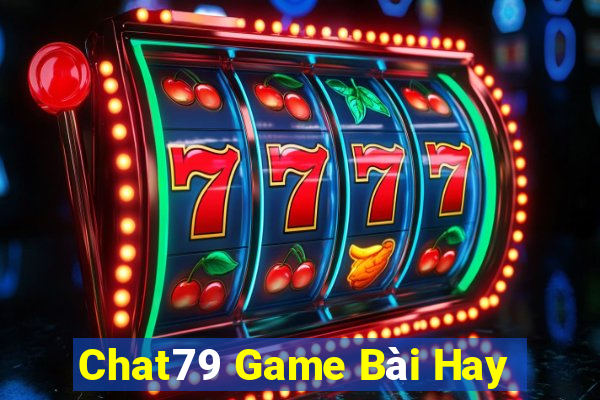 Chat79 Game Bài Hay