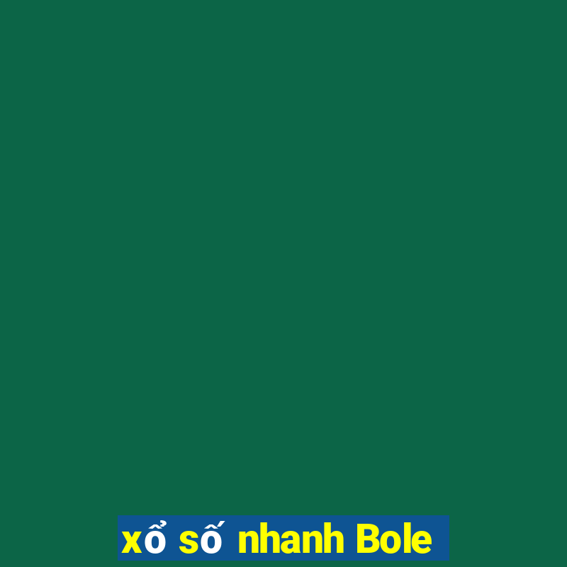 xổ số nhanh Bole