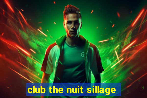 club the nuit sillage