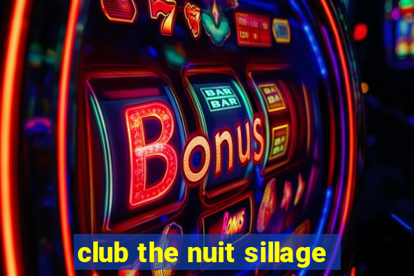 club the nuit sillage