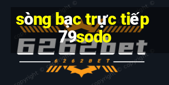 sòng bạc trực tiếp 79sodo