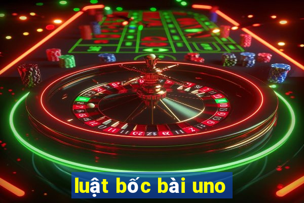 luật bốc bài uno