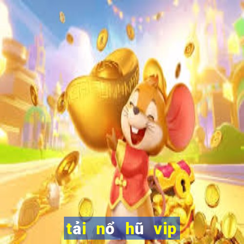 tải nổ hũ vip club đẳng cấp game thời thượng