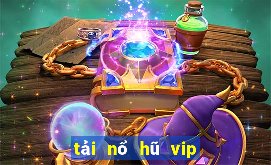 tải nổ hũ vip club đẳng cấp game thời thượng