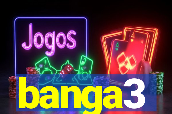 banga3