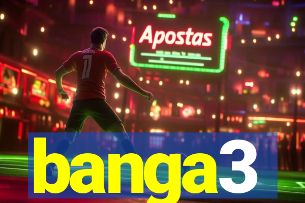 banga3