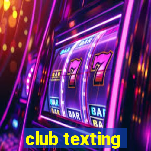 club texting