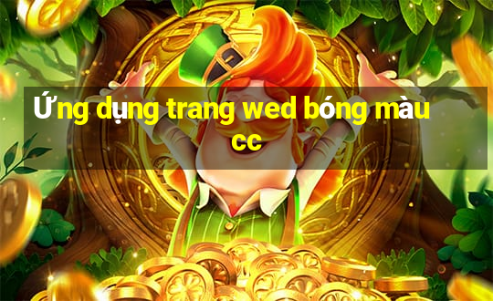 Ứng dụng trang wed bóng màu cc