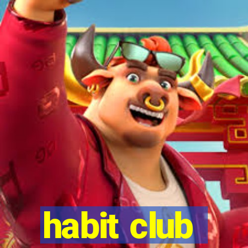 habit club