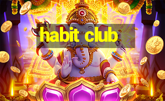 habit club