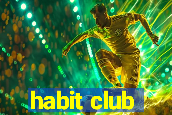 habit club