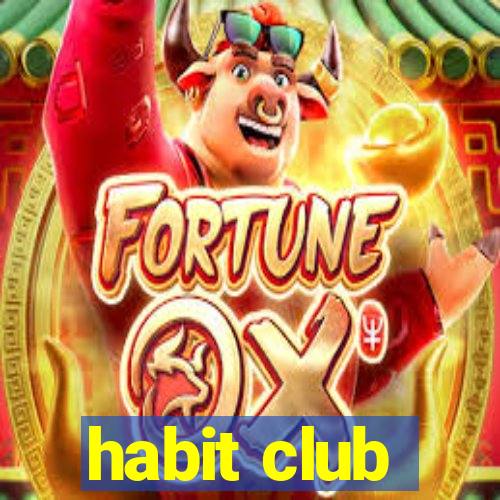 habit club