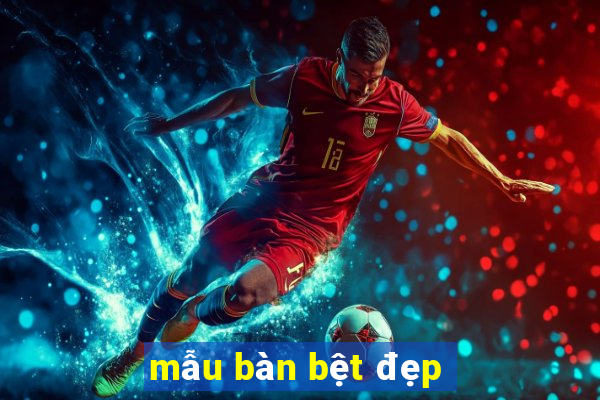 mẫu bàn bệt đẹp