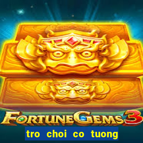 tro choi co tuong voi may