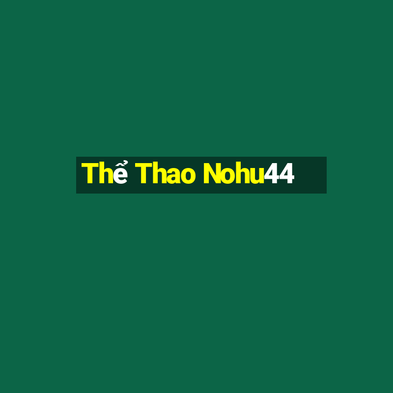 Thể Thao Nohu44