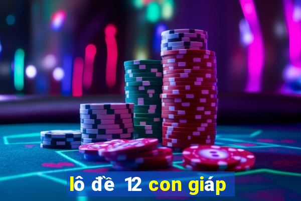 lô đề 12 con giáp